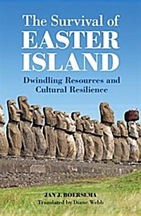 The Survival of Easter Island : Dwindling Resources and Cultural Resilience (Hardcover)