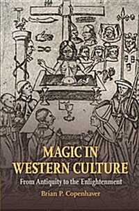 Magic in Western Culture : From Antiquity to the Enlightenment (Hardcover)