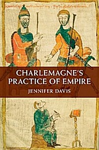 Charlemagnes Practice of Empire (Hardcover)
