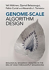 Genome-Scale Algorithm Design : Biological Sequence Analysis in the Era of High-Throughput Sequencing (Hardcover)