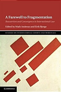 A Farewell to Fragmentation : Reassertion and Convergence in International Law (Hardcover)