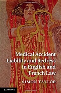 Medical Accident Liability and Redress in English and French Law (Hardcover)