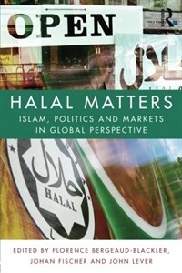 Halal matters : Islam, politics and markets in global perspective