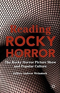 Reading Rocky Horror : The Rocky Horror Picture Show and Popular Culture (Paperback)