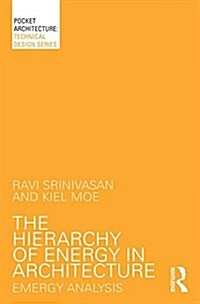 The Hierarchy of Energy in Architecture : Emergy Analysis (Paperback)