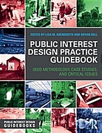 Public Interest Design Practice Guidebook : Seed Methodology, Case Studies, and Critical Issues (Paperback)