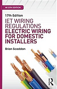 17th Edition IET Wiring Regulations: Electric Wiring for Domestic Installers, 15th ed (Paperback, 15 New edition)