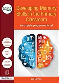 Developing Memory Skills in the Primary Classroom : A Complete Programme for All (Paperback)