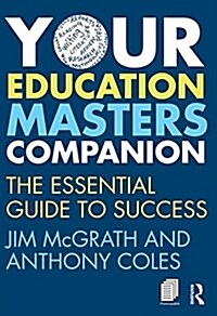 Your Education Masters Companion : The Essential Guide to Success (Paperback)