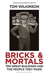 Bricks & Mortals : Ten Great Buildings and the People They Made (Paperback)