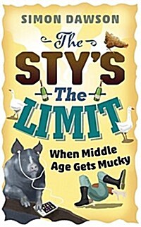 The Stys the Limit : When Middle Age Gets Mucky (Hardcover)