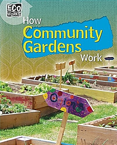 Eco Works: How Community Gardens Work (Hardcover, Illustrated ed)