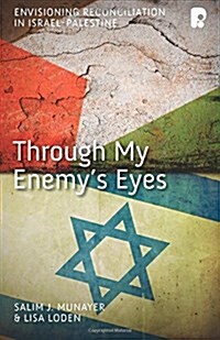 Through My Enemys Eyes : Envisioning Reconciliation in Israel-Palestine (Paperback)