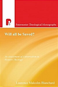 Will All be Saved? : An Assessment of Universalism in Western Theology (Paperback)