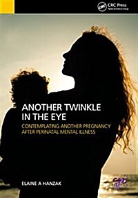 Another Twinkle in the Eye : Contemplating Another Pregnancy After Perinatal Mental Illness (Paperback)