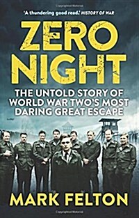 Zero Night : The Untold Story of the Second World Wars Most Daring Great Escape (Paperback)