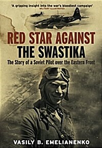 Red Star Against the Swastika : The Story of a Soviet Pilot Over the Eastern Front (Paperback)