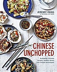 Chinese Unchopped : An Introduction to Chinese Cooking (Hardcover)