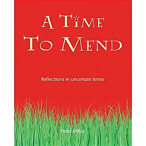 A Time to Mend : Reflections in Uncertain Times (Paperback)