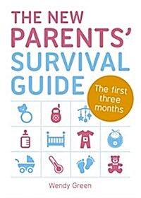 The New Parents Survival Guide : The First Three Months (Paperback)