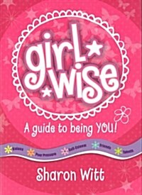 A Guide to Being You : Girl Wise: A Guide to Being You! (Paperback)