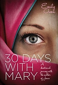 30 Days with Mary : A Devotional Journey with the Mother of Jesus (Paperback)