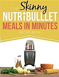 The Skinny Nutribullet Meals in Minutes Recipe Book (Paperback)