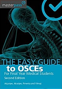 The Easy Guide to OSCEs for Final Year Medical Students, Second Edition (Paperback)