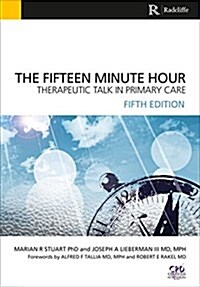 The Fifteen Minute Hour : Therapeutic Talk in Primary Care, Fifth Edition (Paperback, 5 New edition)