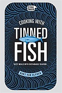 Cooking with tinned fish : Tasty meals with sustainable seafood (Hardcover)
