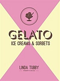 Gelato, Ice Creams and Sorbets (Hardcover)