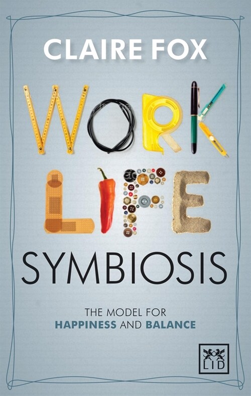 Work-Life Symbiosis : The Model for Happiness and Balance (Paperback)
