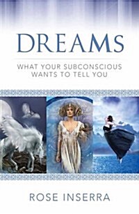 Dreams: What Your Subconscious Wants to Tell You (Paperback)