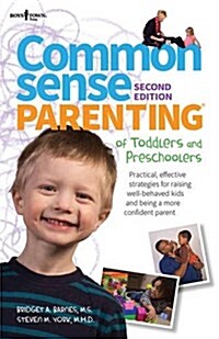 Common Sense Parenting of Toddlers and Preschoolers, 2nd Ed: Practical, Effective Strategies for Raising Well-Behaved Kids and Being a More Confident (Paperback, 2, Second Edition)