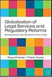 Globalization of Legal Services and Regulatory Reforms: Perspectives and Dynamics from India (Hardcover)