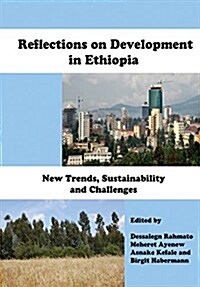 Reflections on Development in Ethiopia. New Trends, Sustainability and Challenges (Paperback)