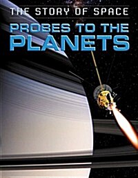 The Story of Space: Probes to the Planets (Hardcover, Illustrated ed)
