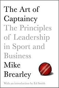 The Art of Captaincy : What Sport Teaches Us About Leadership (Paperback, Main Market Ed.)