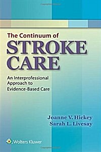 The Continuum of Stroke Care: An Interprofessional Approach to Evidence-Based Care (Paperback)