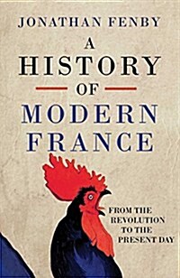 The History of Modern France : From the Revolution to the War on Terror (Hardcover)