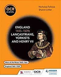 OCR A Level History: England 1445–1509: Lancastrians, Yorkists and Henry VII (Paperback)