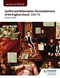 Access to History: Conflict and Reformation: The Establishment of the Anglican Church 1529-70 for AQA (Paperback)