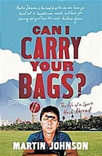 Can I Carry Your Bags? : The Life of a Sports Hack Abroad (Hardcover)