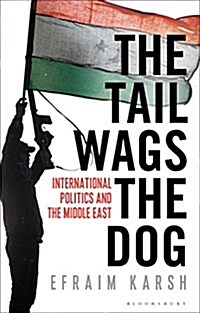 The Tail Wags the Dog : International Politics and the Middle East (Hardcover)