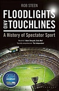 Floodlights and Touchlines: A History of Spectator Sport (Paperback)