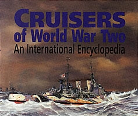 Cruisers of World War Two: An International Encyclopedia (Hardcover)