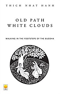 Old Path, White Clouds: Walking in the Footsteps of the Buddha (Paperback)