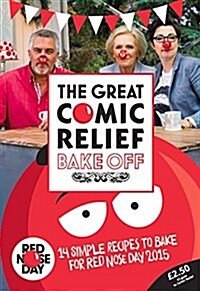 The Great Comic Relief Bake off : 14 Simple Recipes to Bake for Red Nose Day 2015 (Paperback)