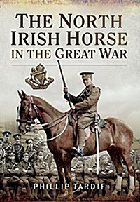 The North Irish Horse in the Great War (Hardcover)