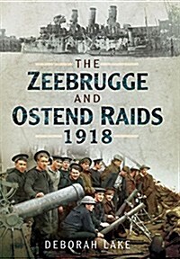 The Zeebrugge & Ostend Raids 1918 (Paperback)